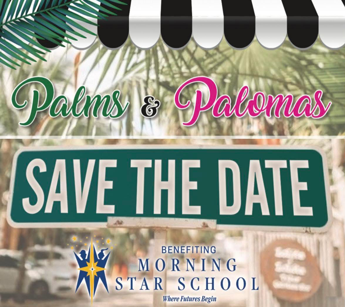 Morning Star School Palm Trees & Palomas – SAVE THE DATE!
