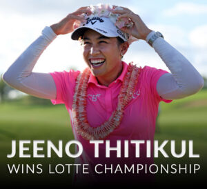 Jeeno Thitikul Wins the Lotte Championship for Her 4th Victory of the Season on the LPGA
